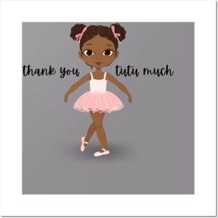 Thank You Tutu Much - Vibrant and Eye-catching Graphic Design - Perfect gift idea to say thank you from the tiny dancer in your life Posters and Art